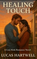 Healing Touch: Sometimes the softest hands hold the strongest power to heal (Safe Harbor Hearts) B0FMFTK481 Book Cover