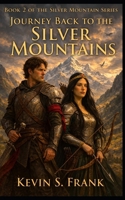 Journey Back to the Silver Mountains: Book 2: Birth of the Silver Dragons (The Chronicles of the Silver Mountains) B0H5NYMX8X Book Cover