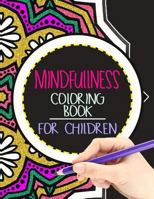 Mindfulness Coloring Book for Children: The Best Collection of Mandala Coloring Book 1534798633 Book Cover