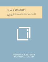 H. M. S. Culloden: Marine Historical Association, No. 38, May, 1961 1258576899 Book Cover