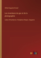 Les inventeurs du gaz et de la photographie: Lebon d'Humbersin. Nicéphore Niepce. Daguerre (French Edition) 3385024803 Book Cover