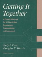 Getting It Together: A Process Workbook for K-12 Curriculum Development, Implementation and Assessment 0205141730 Book Cover