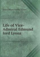 Life of Vice-Admiral Edmund, Lord Lyons: With an account of Naval Operations in the Black Sea and Sea of Azoff, 1854-56 5518594747 Book Cover