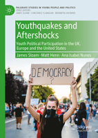 Youthquakes and Aftershocks: Youth Political Participation in the UK, Europe and the United States (Palgrave Studies in Young People and Politics) 3032029899 Book Cover