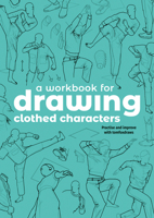Drawing Clothed Characters: Workbook: Practise and Improve with Tomfoxdraws 1915992362 Book Cover