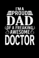 I'm A Proud Dad Of A Freaking Awesome Doctor: Father's Day Welder Doctor Writing Journal Lined, Diary, Notebook (6 x 9) 120 Page 1671870158 Book Cover