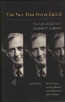 The Fuss That Never Ended: The Life and Work of Geoffrey Blainey 0522850340 Book Cover