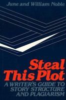 Steal This Plot: A Writer's Guide to Story Structure and Plagiarism 0839778813 Book Cover