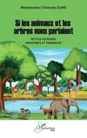 Si les animaux et les arbres nous parlaient. Petites histoires, proverbes et paraboles (Harmattan Mali) (French Edition) 2343235430 Book Cover