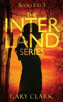 Interland Series Books #1 to #3: A Young Adult Dystopian Adventure 1838401032 Book Cover