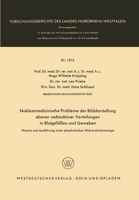 Nuklearmedizinische Probleme der Bilddarstellung ebener radioaktiver Verteilungen in Blutgefäßen und Geweben: Theorie und Ausführung einer physikalisc 3663066258 Book Cover
