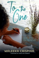 To the One: Honest letters written to reflect, heal, and release