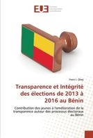 Transparence et Intégrité des élections de 2013 à 2016 au Bénin: Contribution des jeunes à l'amélioration de la transparence autour des processus électoraux au Bénin 6202536691 Book Cover