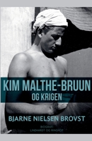 Kim Malthe-Bruun og krigen: En dokumentarisk skildring 871188844X Book Cover