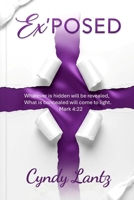 Ex'POSED: Whatever is hidden will be revealed. What is concealed will come to light.— Mark 4:22 B0FHLR93CB Book Cover