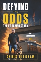 Defying the Odds: The K9 Tambo Story B0HDM7GWPC Book Cover