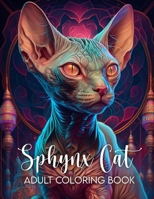 Sphynx Cats Adult Coloring Book: A Purrfect Gift for Cat Lovers and Color Therapy Enthusiastsn B0BTX91M6L Book Cover