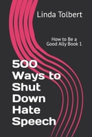 How to Be A Good Ally Book 1: 500 Ways To Shut Down Hate Speech B08GFRZF89 Book Cover