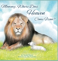 Mommy Where Does Heaven Come From? 1737797615 Book Cover