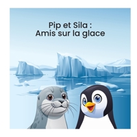 Pip et Sila : Amis sur la glace (Animal Stories) (French Edition) B0GTW5WX4D Book Cover