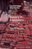 Slavery in Capitalism: A Deep History 1009465066 Book Cover