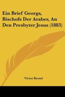 Ein Brief Georgs, Bischofs Der Araber, An Den Presbyter Jesus (1883) 1160085269 Book Cover