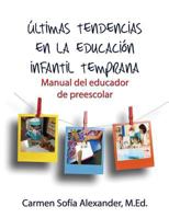 �ltimas Tendencias En La Educaci�n Infantil Temprana Manual del Educador de Preescolar 1506901549 Book Cover