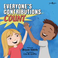 Everyone's Contributions Count: A Story about Valuing the Contributions of Others (Without Limits) 1944882537 Book Cover