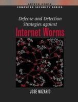 Defense and Detection Strategies against Internet Worms 1580535372 Book Cover