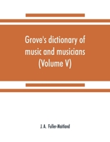 Grove's Dictionary of Music and Musicians 1147602654 Book Cover