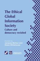 Ethical Global Information Society: Culture and democracy revisited (IFIP International Federation for Information Processing) 0412829606 Book Cover