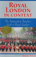 Royal London in Context: The Independent Traveler's Guide to Royal London (Europe in Context series) 0972022880 Book Cover
