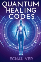 Quantum Healing Codes: The Science Language of Wellness (Quantum Potential) B0FK35GQVR Book Cover