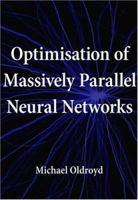 Optimisation of Massively Parallel Neural Networks 1596820101 Book Cover
