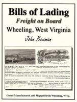 Bills of Lading Freight on Board Wheeling, W. Va. 0615691382 Book Cover