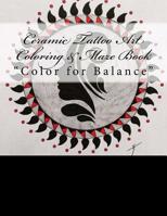 Ceramic Tattoo Art Coloring and Maze Book : Color for Balance 1983692344 Book Cover