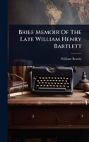 Brief Memoir Of The Late William Henry Bartlett 1024458865 Book Cover