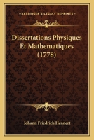 Dissertations Physiques Et Mathematiques (1778) 1245627147 Book Cover