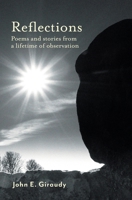 Reflections: Poems and stories from a lifetime of observation 1038370965 Book Cover