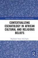 Contextualizing Eschatology in African Cultural and Religious Beliefs 1138491438 Book Cover