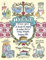 Hygge: A Book to Enjoy & Color for a Cozy, Simple, Happy Life 1449486517 Book Cover