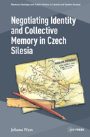 Czech Silesia: Negotiating German Past and Czech Present 9633867908 Book Cover