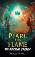 Pearl and Flame: The Abyssal Crown B0FT99NKZT Book Cover