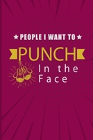 People I Want to Punch in the Face: Best Gag Gift, Notebook, Journal, Diary, Lined notebook, naughty gift for Christmas, Doodle Book (120 Pages, Blank, 6 x 9) 1676281118 Book Cover