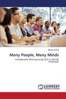 Many People, Many Minds: Collaborative Writing Using CSCL in the ESL Classroom 3659614386 Book Cover