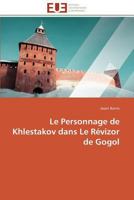 Le Personnage de Khlestakov Dans Le Ra(c)Vizor de Gogol 3841783279 Book Cover