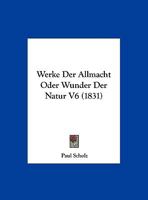 Werke Der Allmacht Oder Wunder Der Natur V6 (1831) 1160760675 Book Cover