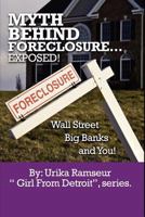 Myth Behind Foreclosure, Wall Street, Big Banks and You! 0615551769 Book Cover