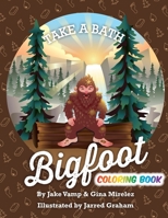 Take A Bath Bigfoot: The Coloring Book B093RZGM4B Book Cover
