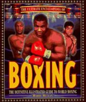 The Ultimate Encyclopedia of Boxing: The Definitive Illustrated Guide to World Boxing 0785806415 Book Cover